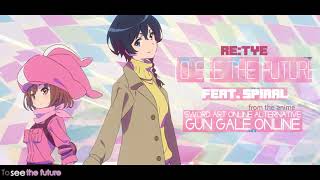 &quot;To See the Future&quot; English Cover - Sword Art Online Alternative: Gun Gale Online ED (feat. Spiral)