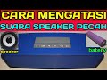 CARA MEMPERBAIKI SPEAKER BLUETOOTH SUARA PECAH DAN PUTUS PUTUS K2025