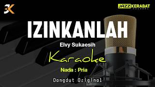 Download lagu KARAOKE_IZINKANLAH_ELVY SUKAESIH  | NADA PRIA | DANGDUT ORIGINAL mp3