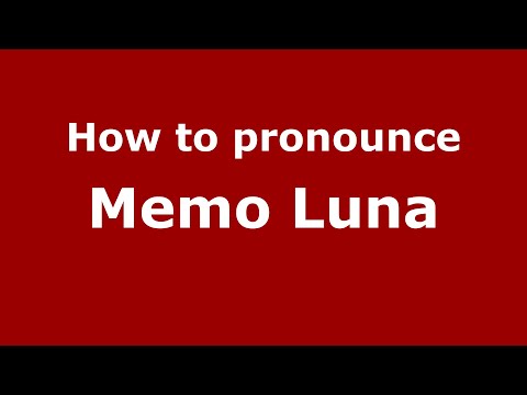 How to pronounce Memo Luna (Mexico/Mexican Spanish) - PronounceNames.com