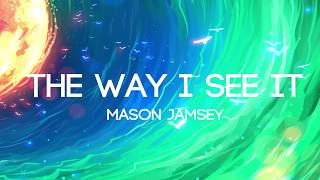 The Way I See It - Mason Jamsey (Lyrics/Lyrics Video)