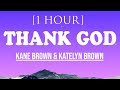 Kane Brown & Katelyn Brown - Thank God [1 Hour Loop]