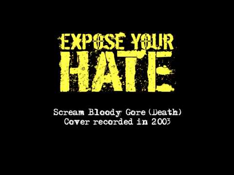 Expose Your Hate - Scream Bloody Gore (Death)