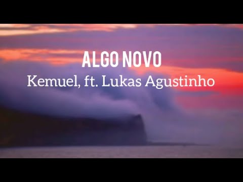Kemuel ft. Lukas Agustinho - Algo novo (letra)