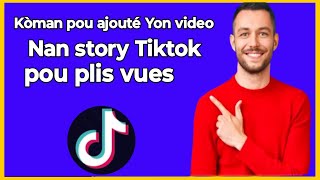 🟢 Kòman pou ajouté yon video Nan story sou Tiktok pou fe plis vues