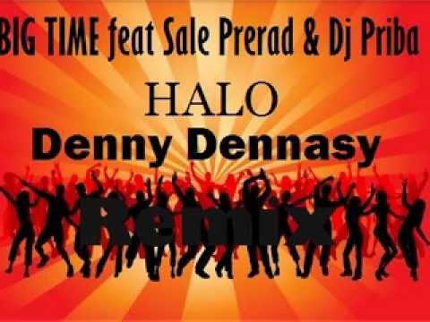 Big Time feat Sale Prerad & Dj Priba - Halo ( Denny Dennasy Remix ).wmv