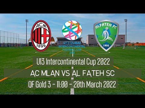 Live U13 Intercontinental Cup - QF - AC Milan vs Al Fateh - 2022 Dubai