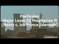Particular. Major Lazer DJ Maphorisa ft(Nasty C, ice Prince, jidennah)#vevo#2017 #nastyc #hitsongs