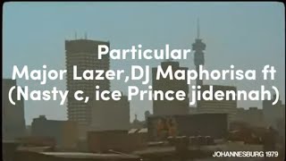 Particular. Major Lazer DJ Maphorisa ft(Nasty C, ice Prince, jidennah)#vevo#2017 #nastyc #hitsongs