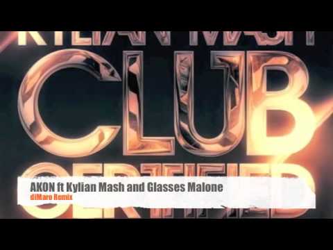 Akon feat. Kylian Mash & Glasses Malone - Club Certified (diMaro Remix)