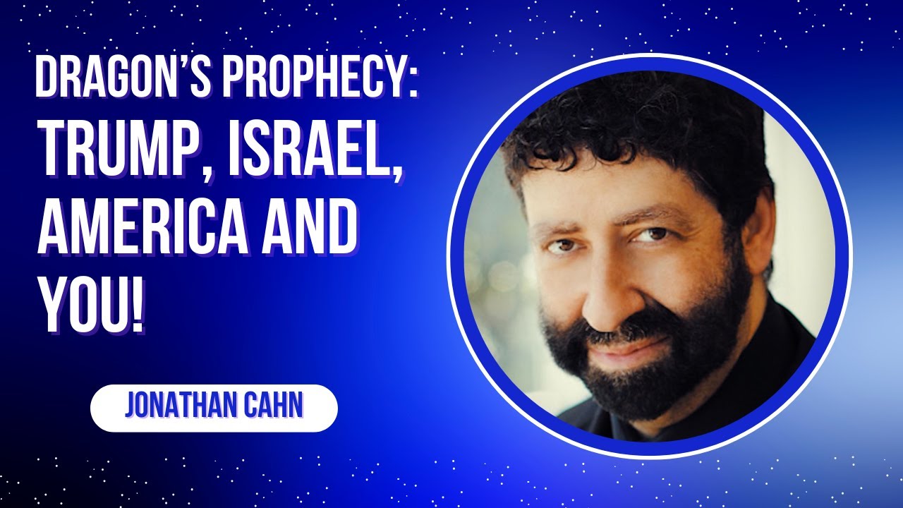 Dragon's Prophecy: Trump, Israel, America and You! - Jonathan Cahn