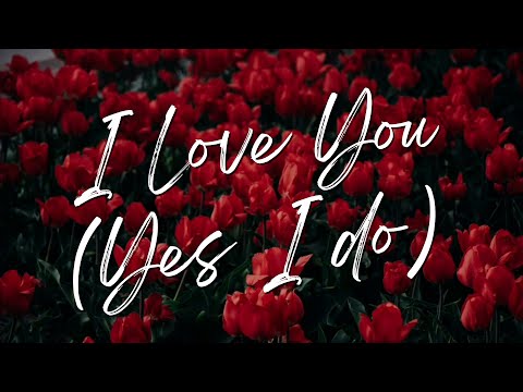 I LOVE YOU (YES I DO) - The Worship Coalition | lyric video