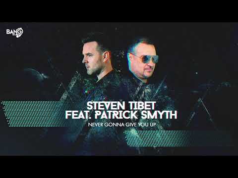 STEVEN TIBET FEAT. PATRICK SMYTH - Never Gonna Give You Up [Bang Record]