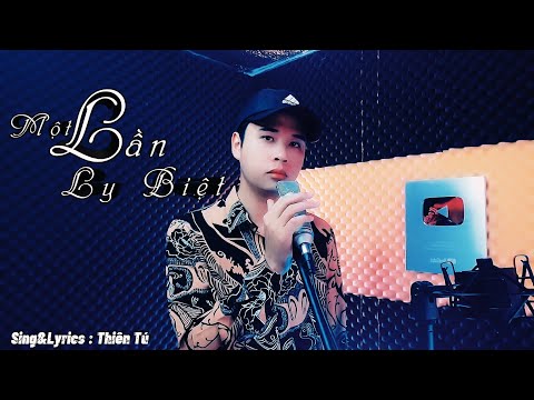 Một lần ly biệt (yī cì lí bié - 一次离别) - Thiên Tú
