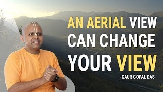 An aerial view can change your view 