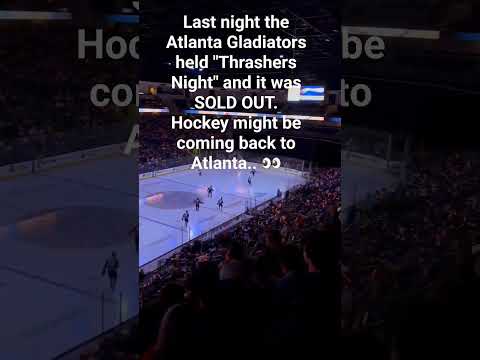 Last night the Atlanta Gladiators held "Thrashers Night" and it was SOLD OUT. Hockey back to the A