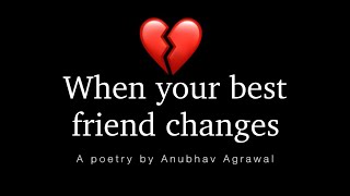 When Your Best Friend Changes - A Heart Melting Message by @AnubhavAgrawal