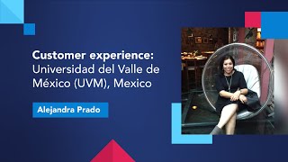 Customer Experience: Universidad del Valle de México UVM, Mexico
