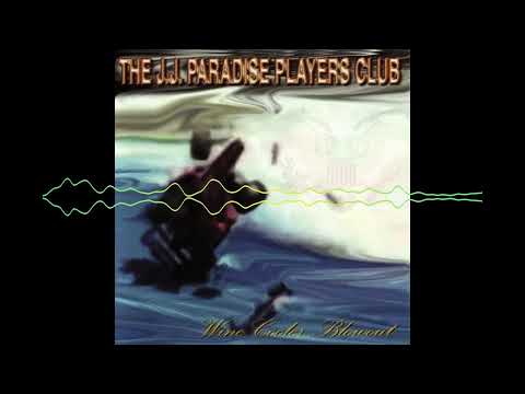 The J.J. Paradise Players Club - Wine Cooler Blowout (2001) [FULL ALBUM]