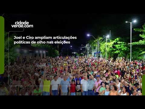 Joel e Ciro ampliam articulações políticas de olho nas eleições