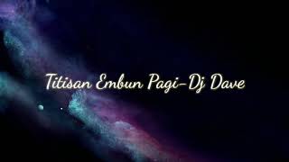 Download lagu Titisan embun pagi-Dj Dave (karoeke) mp3