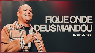 FIQUE ONDE DEUS MANDOU | EDUARDO REIS