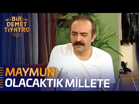 Bir Demet Tiyatro 151. Bölüm | Maymun Olacaktık Millete