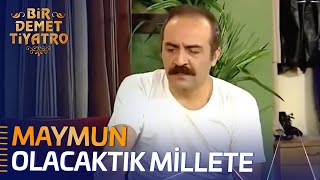 Bir Demet Tiyatro 151. Bölüm | Maymun Olacaktık Millete