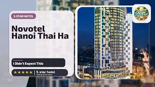 Novotel Hanoi Thai Ha - I Didn't Expect This | Hanoi, Vietnam🏩