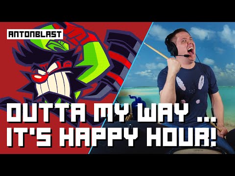 Outta My Way! ... It's Happy Hour! From ANTONBLAST On Drums!