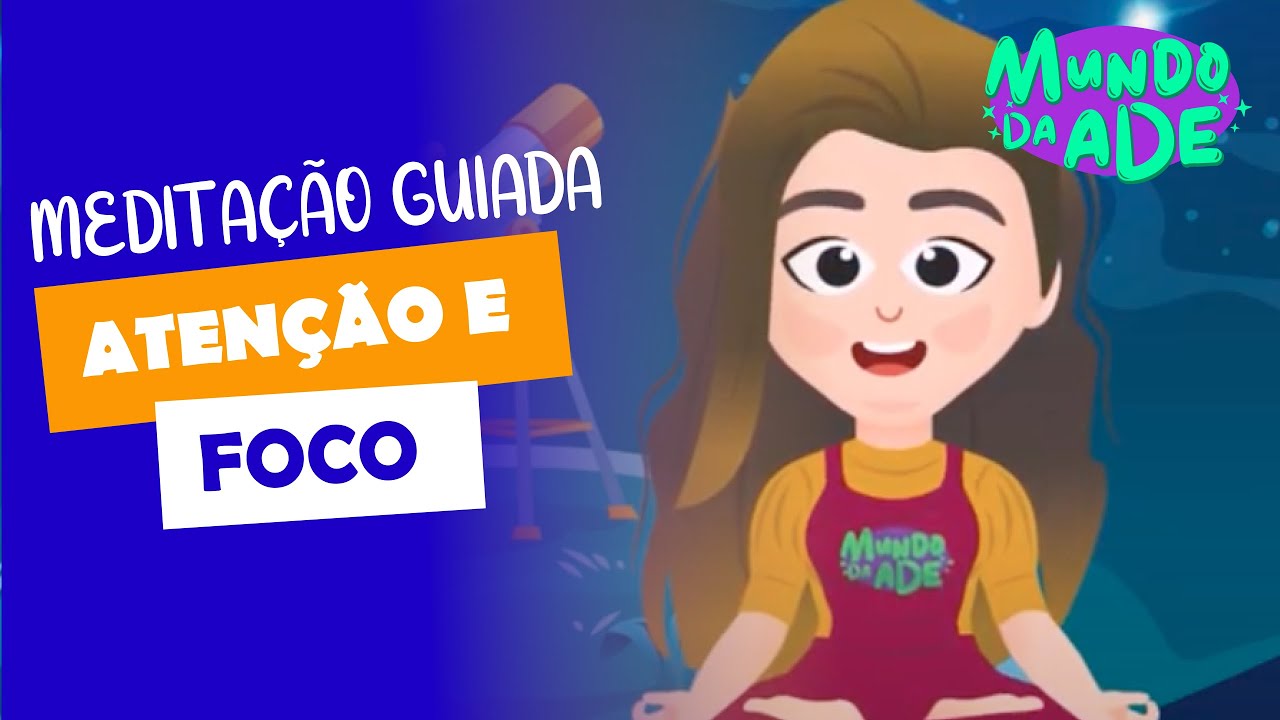 MEDITAÇÃO GUIADA PARA CRIANÇAS -ATENÇÃO E FOCO