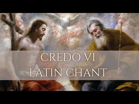 Gregorian Chant of the Nicene Creed - Credo VI