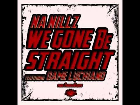 We Gone Be Straight - @DameLuchiano Ft @NaNillzRecords [Prod @Freddy2Blunts]