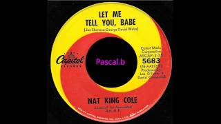 Nat King Cole - Let me tell you, babe