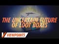 The Uncertain Future Of Loot Boxes | Viewpoints