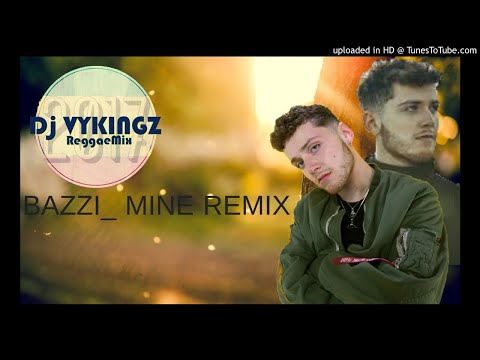 DjVYKINGZ X Bazzi - Mine - (ReggaeMIx) - 2018