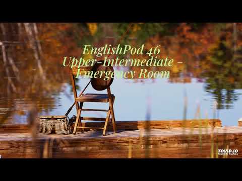 EnglishPod 46 Upper-Intermediate - Emergency Room
