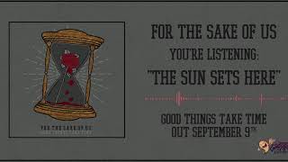 For The Sake Of US - The Sun Sets Here (Feat. Angelo Giaccio from Above The Trees)