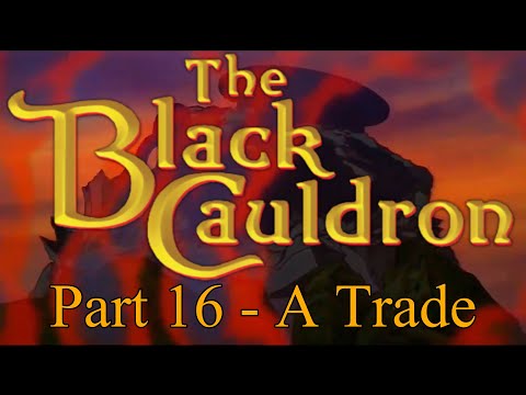 ''The Black Cauldron'' Remastered Part 16 - A Trade