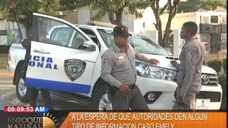 A la espera de que autoridades de algún tipo de información caso Emely