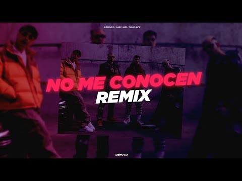 NO ME CONOCEN (REMIX) - BANDIDO, DUKI, REI, TIAGO PZK - DEMO DJ