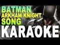BATMAN ARKHAM KNIGHT SONG - Karaoke ...