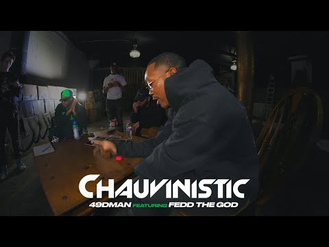 49DMAN | "Chauvinistic (feat. Fedd The God)" | [Official Video]