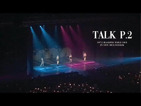 190713 TALK #2 ‘Technical Problem’ @BLACKPINK WORLD TOUR [IN YOUR ARAE] BANGKOK : ENCORE
