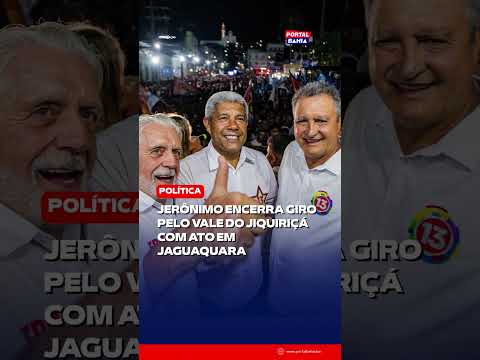 Jerônimo encerra giro pelo Vale do Jiquiriçá com ato em Jaguaquara