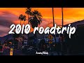 pov: it's summer 2010, and you are on roadtrip ~ nostalgia playlist