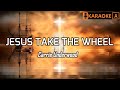 JESUS TAKE THE WHEEL Carrie Underwood KARAOKE Key Of A