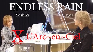 X-Japan &amp; L&#39;Arc~en~Ciel - ENDLESS RAIN [Yoshiki &amp; Hyde]