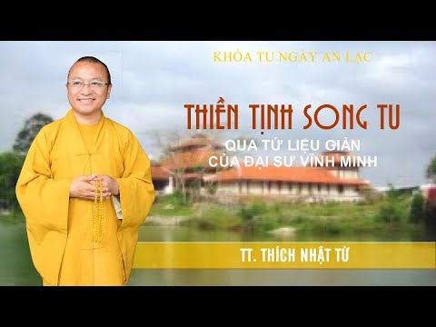 Thiền Tịnh song tu qua Tứ Liệu Giản của đại sư Vĩnh Minh - TT. Thích Nhật Từ 
