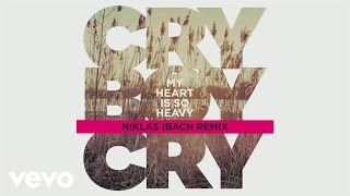 Cry Boy Cry - My Heart Is So Heavy (Niklas Ibach Remix)